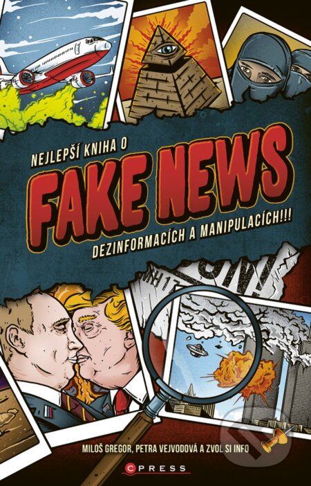 Nejlepší kniha o fake news!!! - Miloš Gregor, Petra Vejvodová, CPRESS, 2018