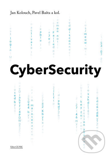 CyberSecurity - Jan Kolouch, Pavel Bašta a kolektiv, CZ.NIC, 2019