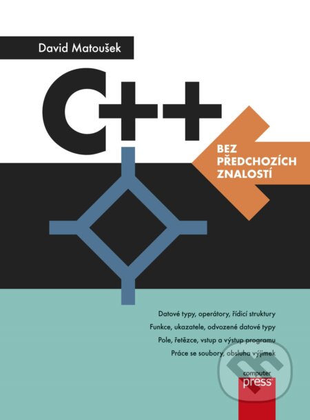 C++ bez předchozích znalostí - David Matoušek, CPRESS, 2017