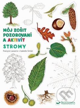 Môj zošit pozorovania a aktivít: Stromy - Francois Lasserre, Isabelle Simler - kniha z kategorie Naučné knihy