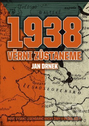 1938 Věrni zůstaneme - Jan  Drnek, CPRESS, 2016