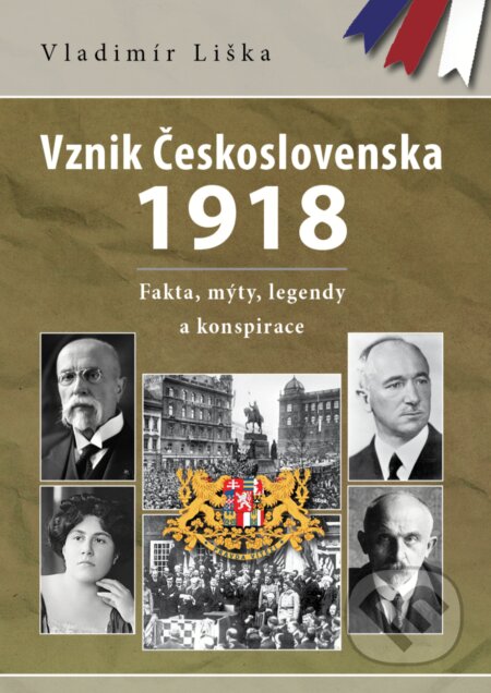 Vznik Československa 1918 - Vladimír Liška, XYZ, 2018