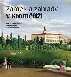 Zámek a zahrady v Kroměříži - Miroslav Kindl, Ondřej Zatloukal, Pavel Zatloukal, Foibos, 2019