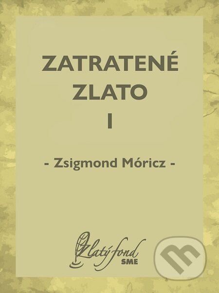 Zatratené zlato I - Zsigmond Móricz, Petit Press