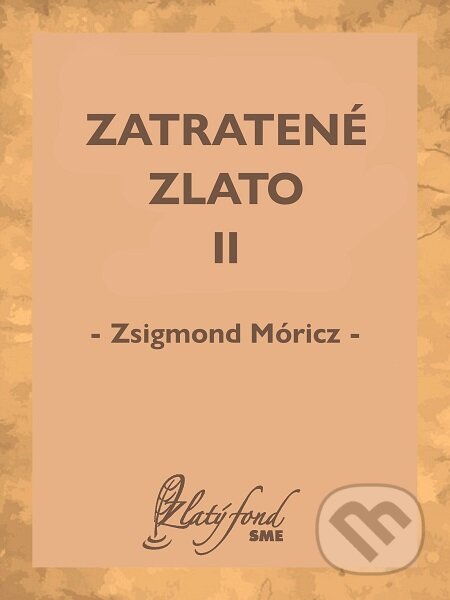 Zatratené zlato II - Zsigmond Móricz, Petit Press