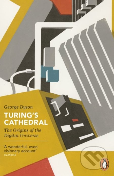 Turing&#039;s Cathedral - George Dyson, Penguin Books, 2013