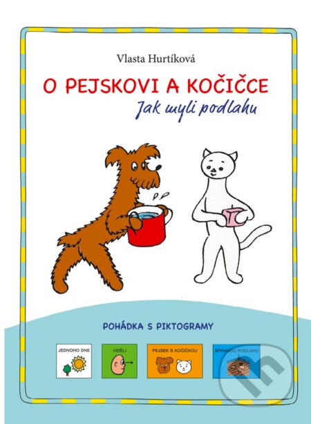 O pejskovi a kočičce – pohádka s piktogramy - Vlasta Hurtíková, Edika, 2019