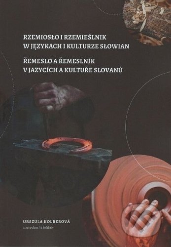 Řemeslo a řemeslník v jazycích a kultuře Slovanů - Urszula Kolberová, Ostravská univerzita, 2019