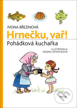 Hrnečku, vař! (Pohádková kuchařka) - Ivona Březinová, Helena Zmatlíková - kniha z kategorie Pohádky