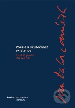 Jan Zahradníček. Poezie a skutečnost existence - Josef Vojvodík, Jan Wiendl, Institut pro studium literatury, 2019