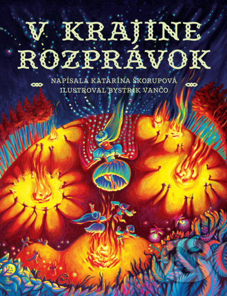 V krajine rozprávok - Katarína Škorupová, Bystrík Vančo (ilustrátor), Slovart, 2019