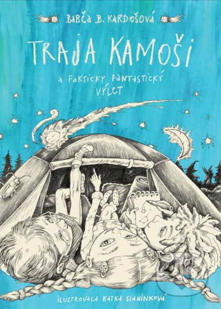 Traja kamoši a fakticky fantastický výlet - Barbora Kardošová, Katarína Slaninková (ilustrátor), Slovart, 2019
