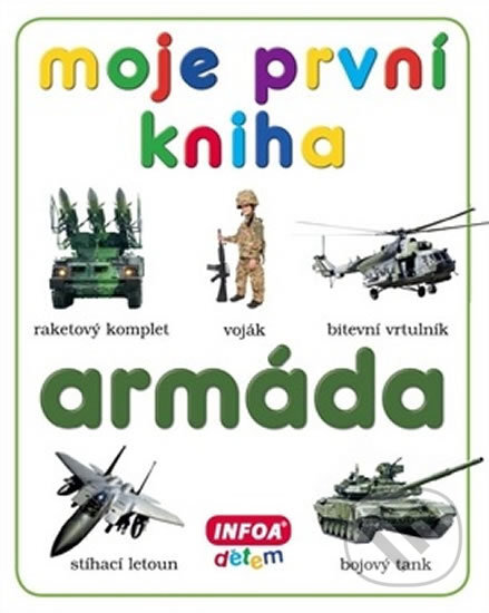Moje první kniha - Armáda, INFOA, 2011