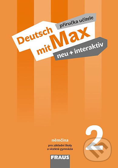Deutsch mit Max neu + interaktiv 2 PU - Jana Tvrzníková, Oldřich Poul, Milena Zbranková, Fraus, 2018