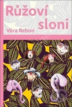 Růžoví sloni - Věra Rebon, Havlíček Brain Team, 2017