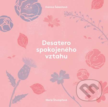 Desatero spokojeného vztahu - Danica Šebestová, Marie Štumpfová (ilustrátor), Esence, 2019