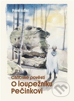 Chřibské pověsti - Pavel Adler, Stanislava Prymusová (ilustrácie), Aleš Prstek, 2019