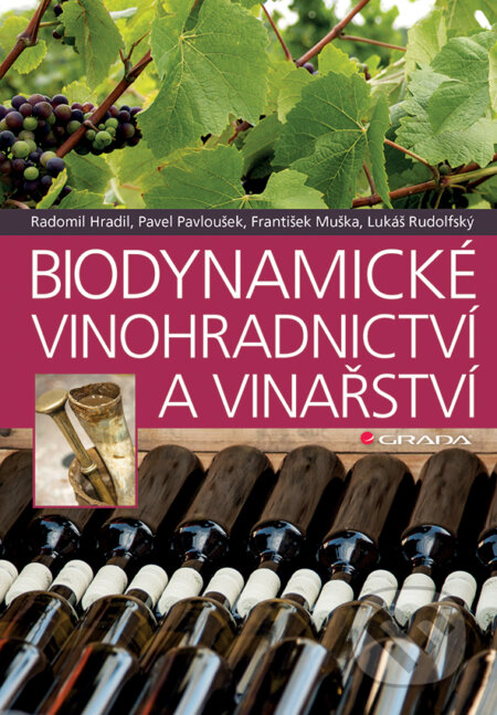 Biodynamické vinohradnictví a vinařství - Pavel Pavloušek, Grada, 2018