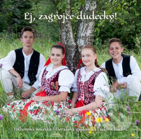 Ej, Zagrojče Dudecky! - Polhorská Muzika/Goralská Gajdošská Ľudová Hudba, Hudobné albumy, 2018