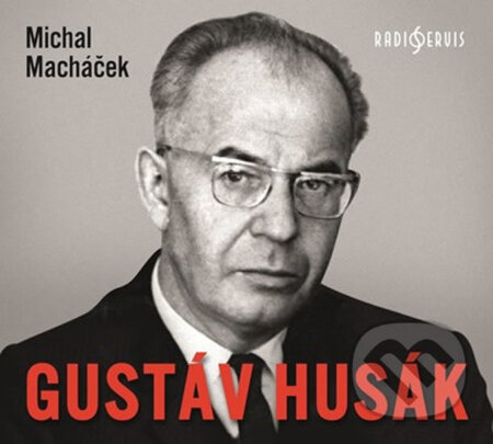 Gustav Husák - Michal Macháček - audiokniha z kategorie Životopisy