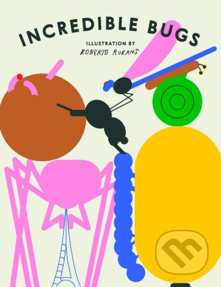 Incredible Bugs - Roberts Rurans (ilustrácie), Victionary, 2019