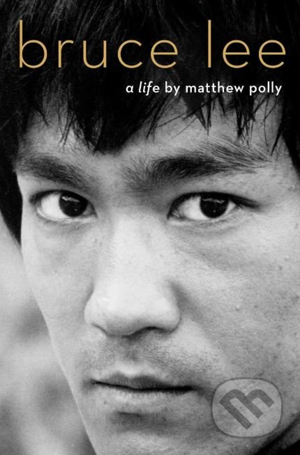 Bruce Lee - Matthew Polly, Simon & Schuster, 2018