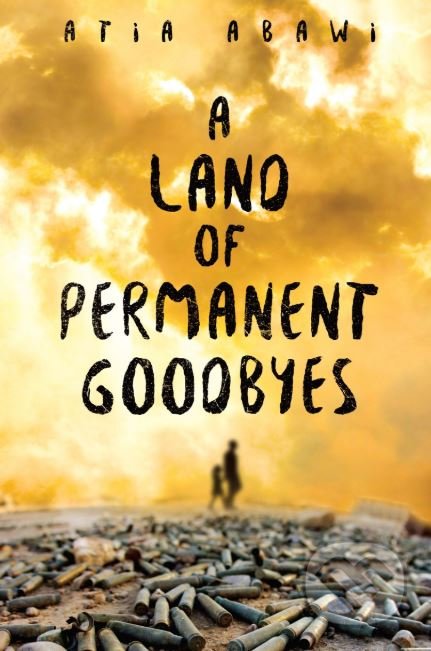 A Land of Permanent Goodbyes - Atia Abawi, Philomel, 2018