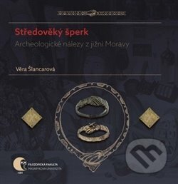 Středověký šperk - Věra Šlancarová, Masarykova univerzita, 2019