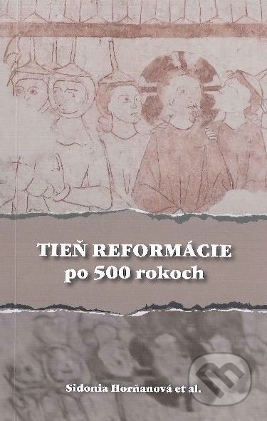 Tieň reformácie po 500 rokoch - Sidonia Horňanová, Ver.sk, 2018
