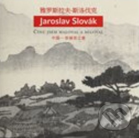 Jaroslav Slovák – Čínu jsem maloval a miloval - Lucie Olivová, Galerie Zdeněk Sklenář, 2018