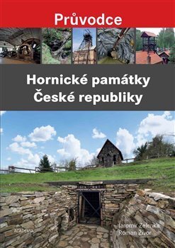Hornické památky České republiky - Jaromír Zelenka, Roman Živor, Academia, 2019
