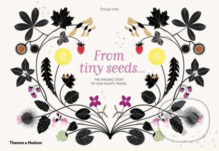 From Tiny Seeds - Émilie Vast, Thames & Hudson, 2019
