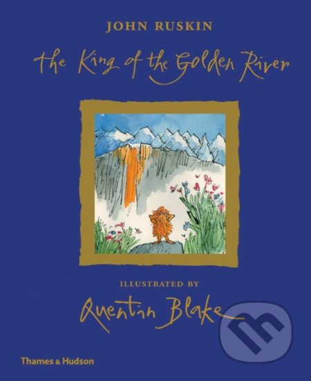 The King of the Golden River - John Ruskin, Quentin Blake (ilustrácie), Thames & Hudson, 2019