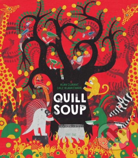 Quill Soup - Alan Durant, Dale Blankenaar (ilustrácie), Tiny Owl, 2019