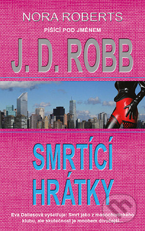 E-kniha: Smrtící hrátky (J.D. Robb). Grada, 2014