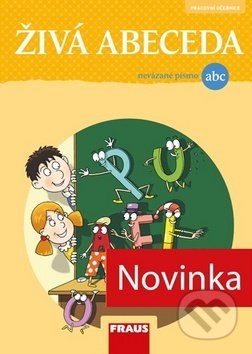 Živá abeceda pro nevázané písmo - Soňa Burová, Martina Fasnerová, Jan Horák, Fraus, 2018