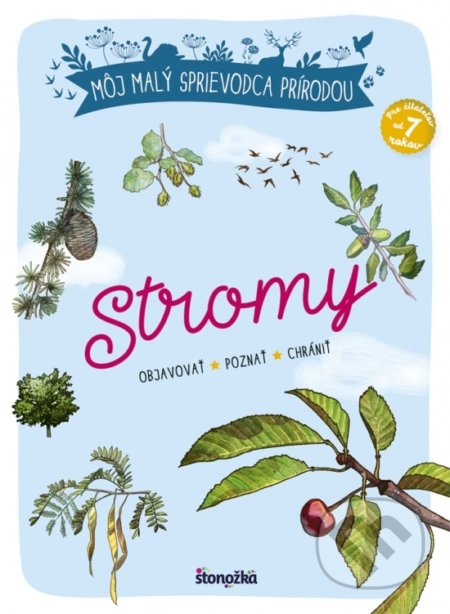 Môj malý sprievodca prírodou: Stromy - Xavier Japiot, Maud Bihan, Stonožka, 2019