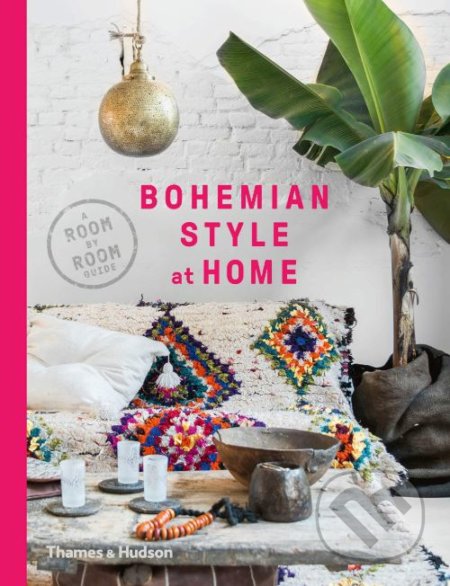 Bohemian Style at Home, Thames & Hudson, 2019