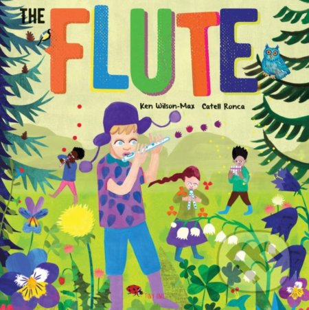 The Flute - Ken Wilson Max, Catell Ronca (ilustrácie), Tiny Owl, 2019