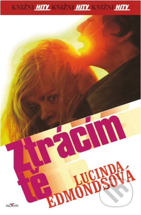 Kniha: Ztrácím tě (Lucinda Edmonds a Lucinda Edmondsová). , 2001