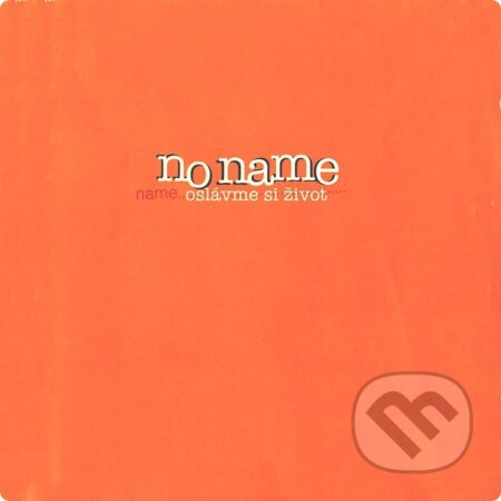 No Name: Oslavme Si Zivot - No Name, Hudobné albumy, 2001