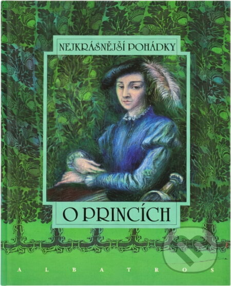 Kniha: Nejkrásnější pohádky o princích (Albatros SK). Albatros SK, 2005