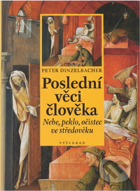 Kniha: Poslední věci člověka (Peter Dinzelbacher). Vyšehrad, 2005