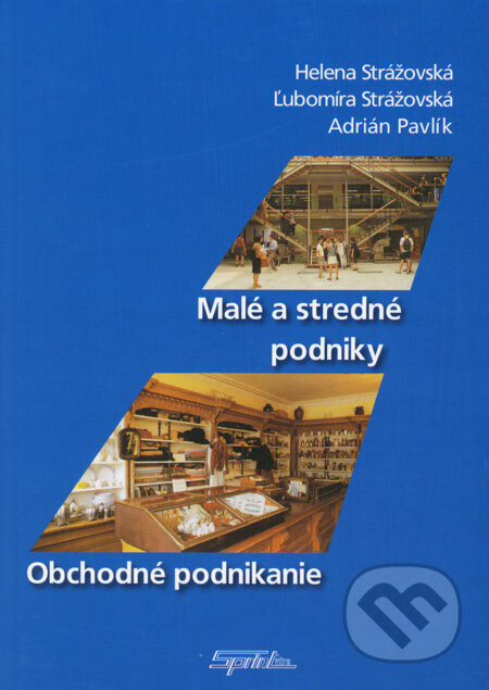 Malé a stredné podniky - Helena Strážovská, Ľubomíra Strážovská, Adrián Pavlík, SPRINT, 2007
