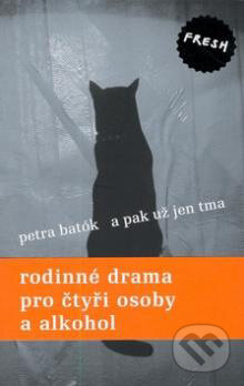 A pak už jen tma (Rodinné drama pro čtyři osoby a alkohol) - kniha z kategorie Beletrie