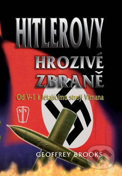 Hitlerovy hrozivé zbraně - Geoffrey Brooks, Naše vojsko CZ, 2008