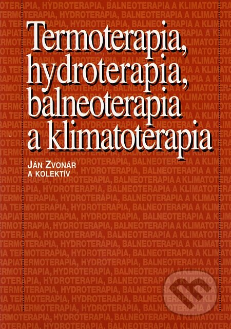 Termoterapia, hydroterapia, balneoterapia a klimatoterapia - Ján Zvonár a kolektív, Osveta, 2005
