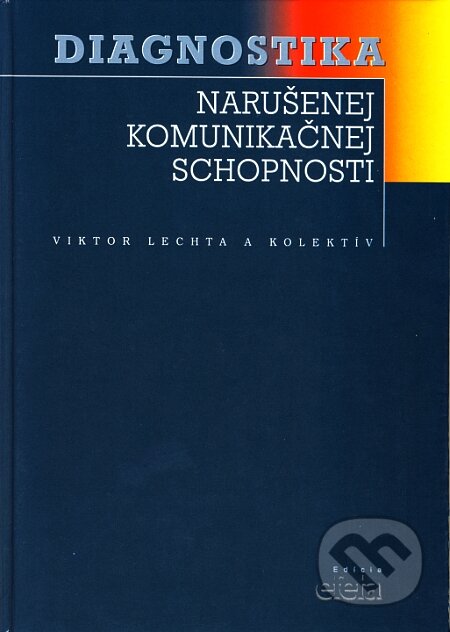 Diagnostika narušenej komunikačnej schopnosti - Viktor Lechta a kolektív, Osveta, 2002