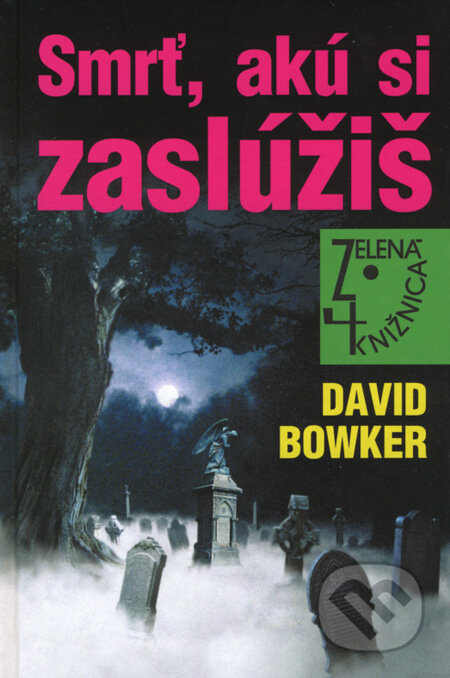 Smrť, akú si zaslúžiš - David Bowker, Slovenský spisovateľ, 2008
