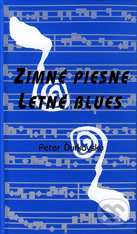Zimné piesne - Letné blues - Peter Ďurkovský, Knižné centrum, 2002